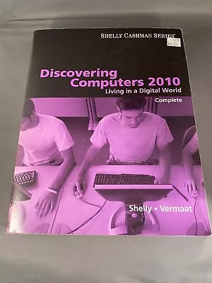 Discovering Computers 2010 : Living In A Digital World Complete Shelly/Vermaat • $2.40