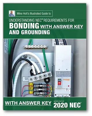 2020 Mike Holt's Guide To Understanding Requirements For Bonding And Grounding • $59.95