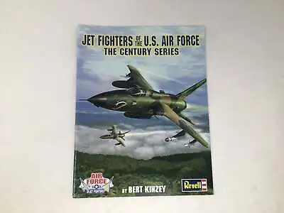 Jet Fighters Of The U.S Air Force The Century Series By Bert Kinzey 1st Ed LN PB • $30