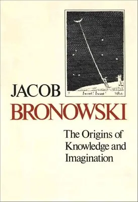 The Origins Of Knowledge And Imagination By Jacob Bronowski 9780300024098 • £18