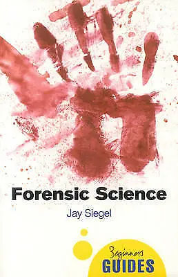 Siegal Jay : Forensic Science: A Beginners Guide (Beg FREE Shipping Save £s • £2.80