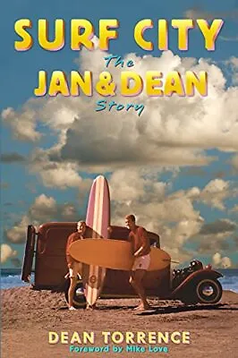 Surf City: The Jan And Dean Story Torrence Dean • £9.28