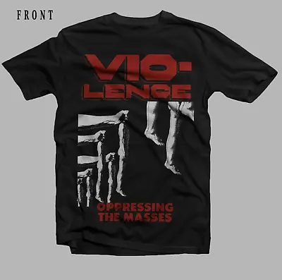 Vio-lence Oppressing The Masses T-Shirt Short Sleeve Black Men S To 5XL • $18.99