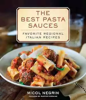 The Best Pasta Sauces: Favorite Regional - Hardcover By Negrin Micol - Good • $12.55