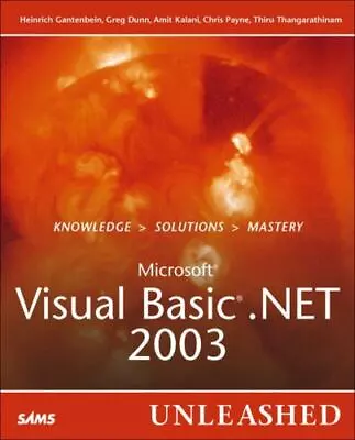 Microsoft Visual Basic .Net 2003: Unleashed Dunn GregKalani AmitThangarathi • $64