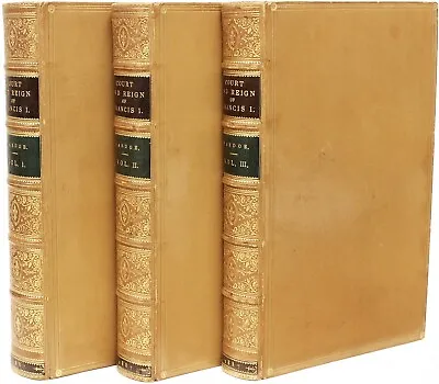 Julia PARDOE. The Court And Reign Of Francis - 3 Vols - 1887 - IN A FINE BINDING • $950
