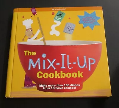 The American Girl Library: The Mix-It-Up Cookbook : Make More Than 100 Dishes Fr • $5