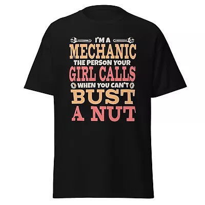 Mechanic Funny T-Shirt The Person Your Girl Calling When You Can't  • $16.99