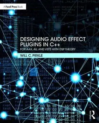 Designing Audio Effect Plugins In C++: For AAX AU And VST3 With DSP Theory • $64.35