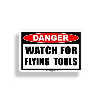 Watch For Flying Tool Sticker Garage Mechanic Shop Toolbox Box Wall Laptop Decal • $2.89