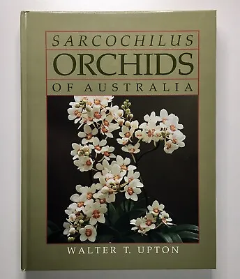 $120 • Buy Sarcochilus Orchids Of Australia By Walter T. Upton - Hardcover Book