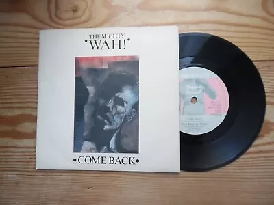 Come Back - The Mighty Wah! - 1984 • £3
