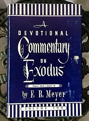 1952 Edition - A Devotional Commentary On Exodus By F B Meyer - Volume 2 • $7.97
