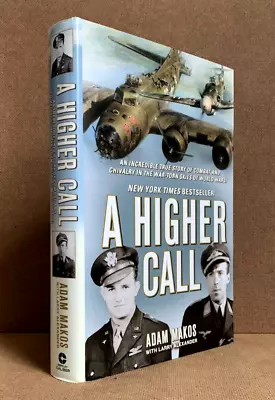 A HIGHER CALL (WW II True Story) By ADAM MAKOS & LARRY ALEXANDER (1st Ed. HC) • $9.50