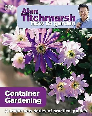 £2.29 • Buy Titchmarsh, Alan : Alan Titchmarsh How To Garden: Container Fast And FREE P & P
