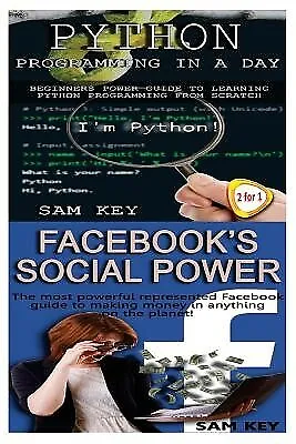 $27.76 • Buy Python Programming In A Day & Facebook Social Power By Key, Sam -Paperback