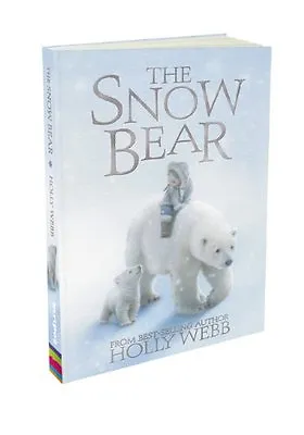 The Snow Bear By Holly Webb • £2.40