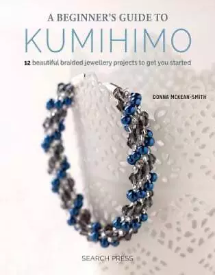 $11.17 • Buy Beginners Guide To Kumihimo - Paperback By McKean-Smith, Donna - GOOD