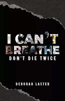 I Can't Breathe: Don't Die Twice By Deborah Laster Paperback Book • $25.96