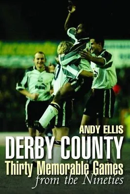 £2.68 • Buy Derby County:Thirty Memorable Games From The Nineties By Andy Ellis