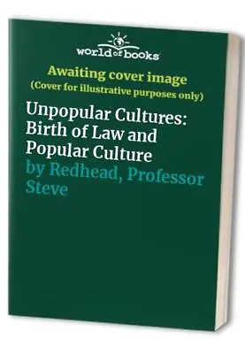 Unpopular Cultures: Birth Of Law An... Redhead Profes • £4.99
