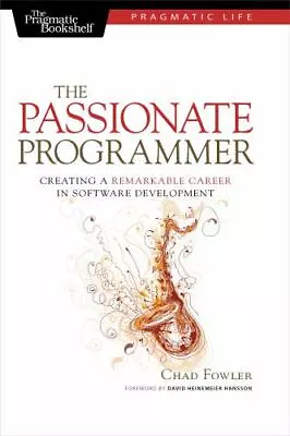 The Passionate Programmer: Creating A Remarkable Career In Software Development • $5.68