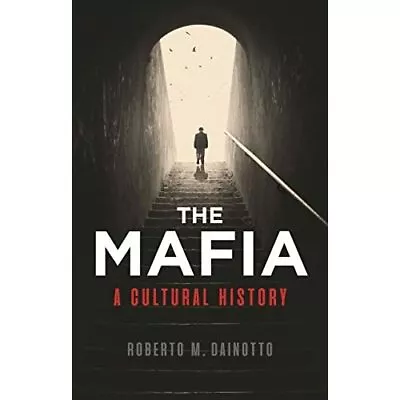 Mafia The: A Cultural History - Paperback NEW Dainotto Rober 10/09/2018 • £11.90