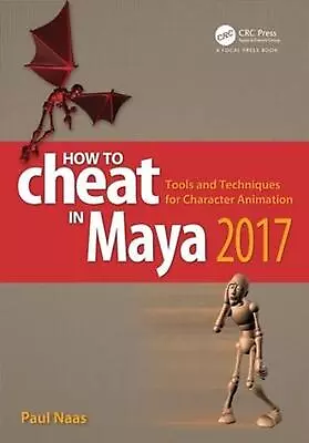 How To Cheat In Maya 2017: Tools And Techniques For Character Animation By Paul  • $73.88
