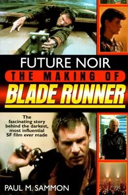 Future Noir: The Making Of Blade Runner By Sammon Paul M. • $5.77