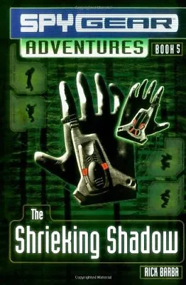 £4.03 • Buy The Shrieking Shadow (Spy Gear Adventures),Rick Barba, Scott M. 