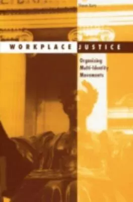 Workplace Justice: Organizing Multi-Identity Movements Volume 15 • $10.58