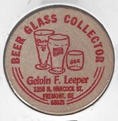 GELVIN F. LEEPER Fremont Nebraska BEER GLASS COLLECTOR Token Wooden Nickel • $5.95