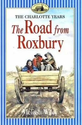 Little House Ser.: The Road From Roxbury By Melissa Wiley (2002 Trade Paperb... • $39.63