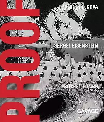 $41.52 • Buy Proof: Francisco Goya, Sergei Eisenstein, Robert Longo