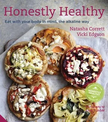 Honestly Healthy: Eat With Your Body In Mind The Alkaline WayNatasha Corrett • £3.26