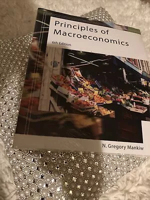 Principles Of Macroeconomics By N. Gregory Mankiw Sixth Edition New • $27