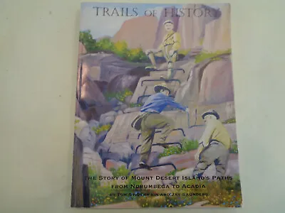 Trails Of History: Mount Desert Island's Paths From Norumbega To Acadia Maine • $99.99