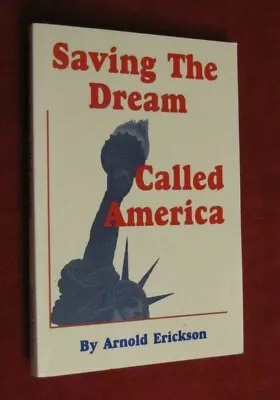 Saving The Dream Called America By Arnold Erickson (2003 Paperback) LN+ • $8.55