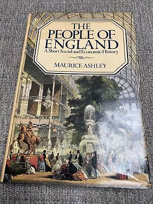 The People Of England: A Short Social And Economic History Maurice Ashley • £15.95