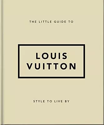 The Little Guide To Louis Vuitton: Style To Live By: 4 (The Little Book Of...) • £5.11
