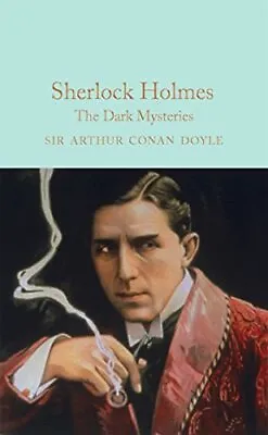 Sherlock Holmes: The Dark Mysteries (Macmillan Collector's Library) • £12.77