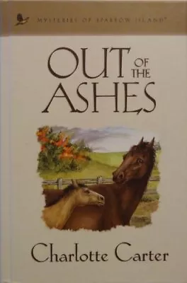 Out Of The Ashes (Mysteries Of Sparrow Island #18) - Charlotte Carter - Hard... • $7.19