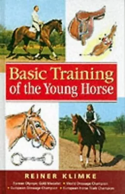 The Basic Training Of The Young Horse By Reiner Klimke Hardback Book The Cheap • £4.99