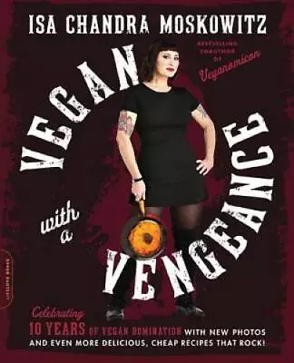 Vegan With A Vengeance 10th Anniversary Edition: Over 150 Delicious Che - GOOD • $5.95