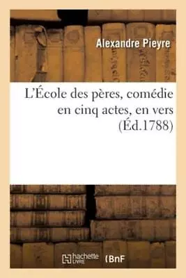 L'Ecole Des Peres Comedie En Cinq Actes En Vers • $19.05