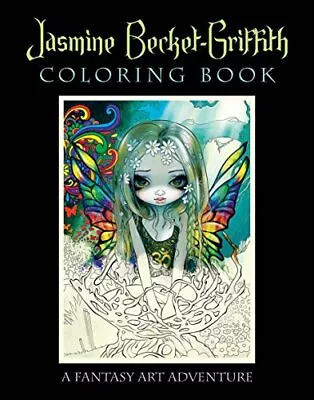 Jasmine Becket-Griffith Coloring Book: A Fantas. Becket-Griffith** • £16.42