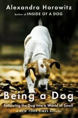 Being A Dog: Following The Dog Into A World Of Smell - Hardcover - GOOD • $4.28