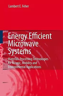 Energy Efficient Microwave Systems: Materials Processing Technologies For Avioni • $144.70