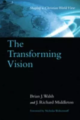 The Transforming Vision: Shaping A Christian World View By Brian J. Walsh  Pape • $4.47