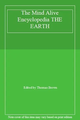 The Mind Alive Encyclopedia THE EARTH By Edited By Thomas Brown • £3.50